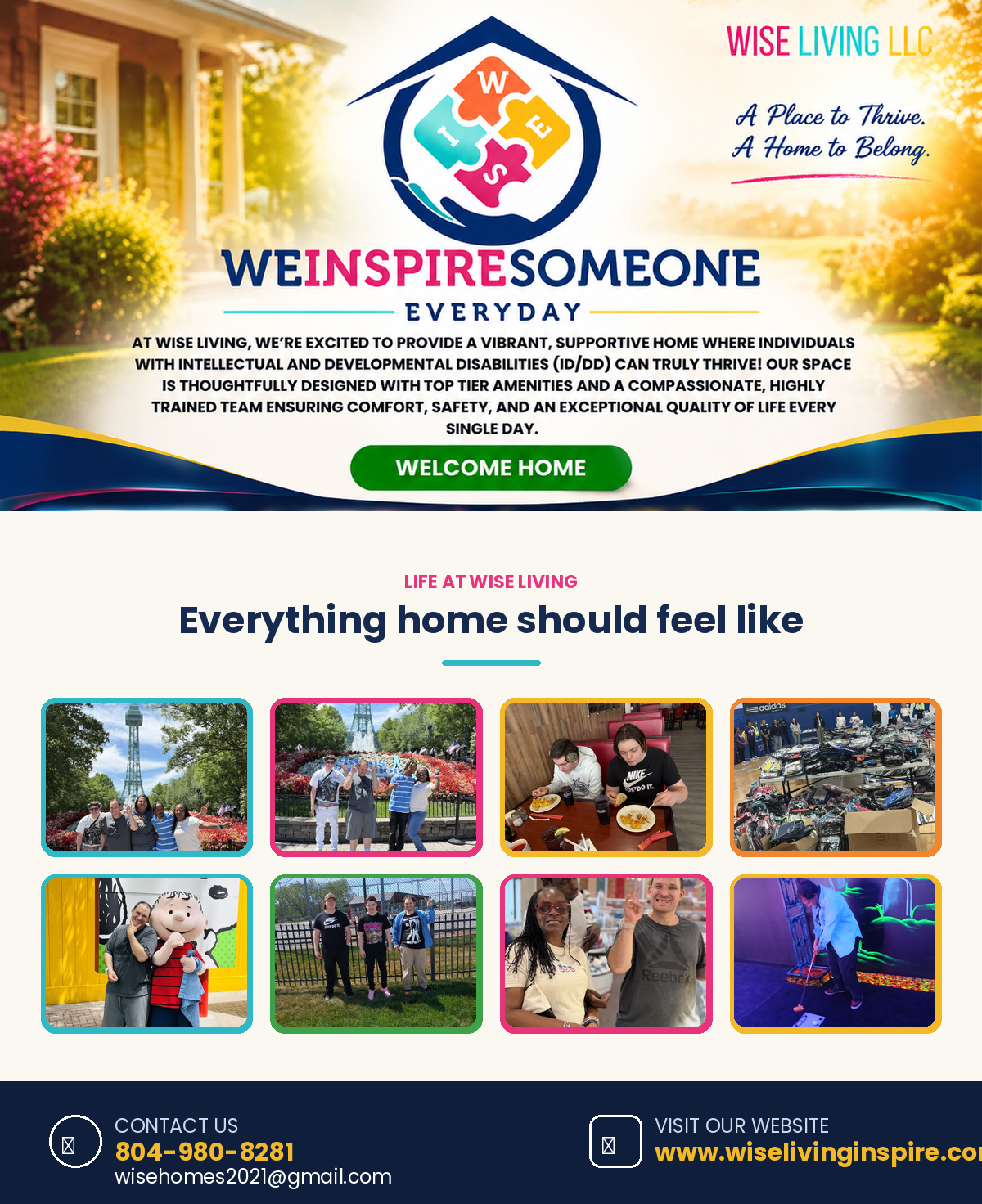 Wise Living LLC — We Inspire Someone Everyday. At Wise Living, we're excited to provide a vibrant, supportive home where individuals with intellectual and developmental disabilities (ID/DD) can truly thrive. Photos of residents and staff at community outings. Contact: 804-980-8281, wisehomes2021@gmail.com, www.wiselivinginspire.com